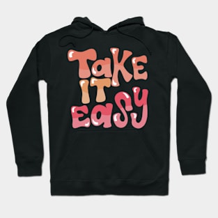 take it easy Hoodie